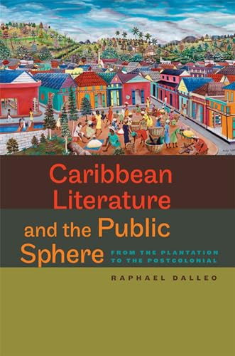 Stock image for Caribbean Literature and the Public Sphere: From the Plantation to the Postcolonial (New World Studies) for sale by Lucky's Textbooks