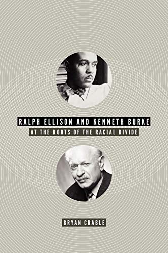 Imagen de archivo de Ralph Ellison and Kenneth Burke: At the Roots of the Racial Divide a la venta por HPB-Diamond