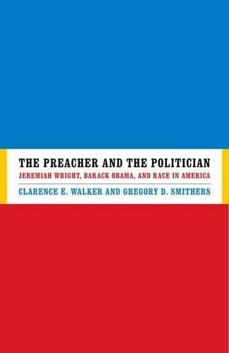 Beispielbild fr The Preacher and the Politician : Jeremiah Wright, Barack Obama and Race in America zum Verkauf von Better World Books