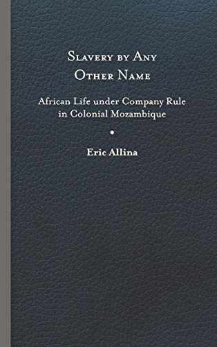 Stock image for Slavery by Any Other Name: African Life under Company Rule in Colonial Mozambique (Reconsiderations in Southern African History) for sale by A Team Books