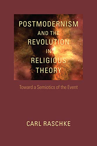 Beispielbild fr Postmodernism and the Revolution in Religious Theory: Toward a Semiotics of the Event (Studies in Religion and Culture) zum Verkauf von HPB-Red