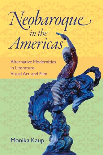 9780813933122: Neobaroque in the Americas: Alternative Modernities in Literature, Visual Art, and Film (New World Studies (Hardcover))