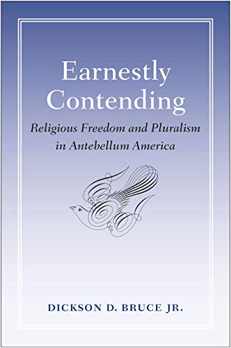 Imagen de archivo de Earnestly Contending: Religious Freedom and Pluralism in Antebellum America a la venta por My Dead Aunt's Books