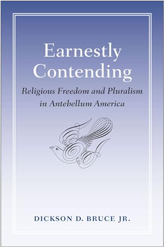 Stock image for Earnestly Contending: Religious Freedom and Pluralism in Antebellum America for sale by My Dead Aunt's Books