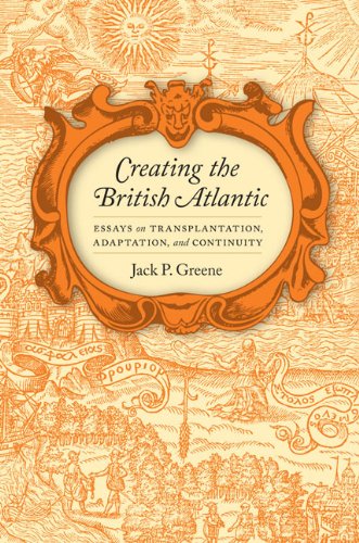 9780813933887: Creating the British Atlantic: Essays on Transplantation, Adaptation and Continuity (Early American Histories)
