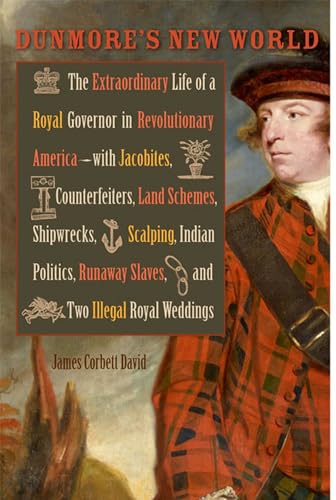 Beispielbild fr Dunmore's New World : The Extraordinary Life of a Royal Governor in Revolutionary America--With Jacobites, Counterfeiters, Land Schemes, Shipwrecks, Scalping, Indian Politics, Runaway Slaves and Two Illegal Royal Weddings zum Verkauf von Better World Books
