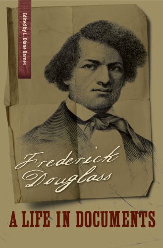 Stock image for Frederick Douglass: A Life in Documents (A Nation Divided: Studies in the Civil War Era) for sale by Discover Books