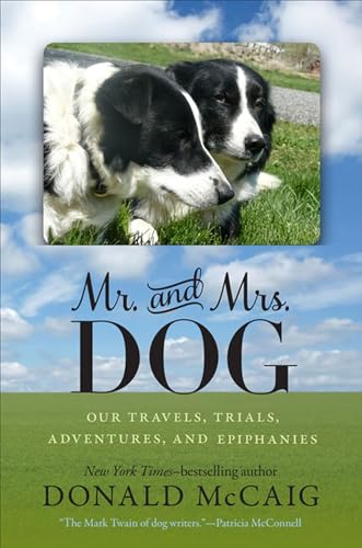 Beispielbild fr Mr. and Mrs. Dog : Our Travels, Trials, Adventures and Epiphanies zum Verkauf von Better World Books