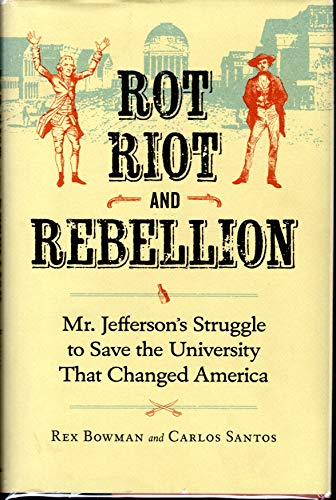 Beispielbild fr Rot, Riot, and Rebellion: Mr. Jefferson's Struggle to Save the University That Changed America zum Verkauf von Wonder Book