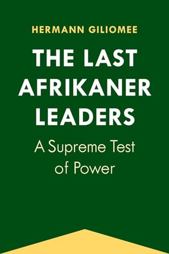 Stock image for The Last Afrikaner Leaders : A Supreme Test of Power for sale by Better World Books: West