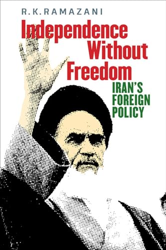 9780813934983: Independence Without Freedom: Iran's Foreign Policy