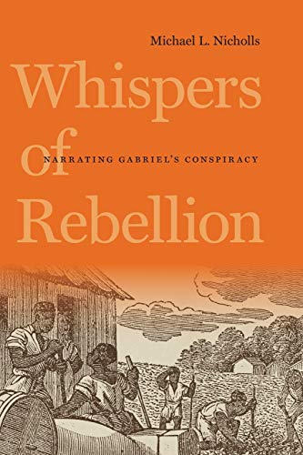 Beispielbild fr Whispers of Rebellion: Narrating Gabriel's Conspiracy (Carter G. Woodson Institute Series: Black Studies at Work in the World) zum Verkauf von Books Unplugged