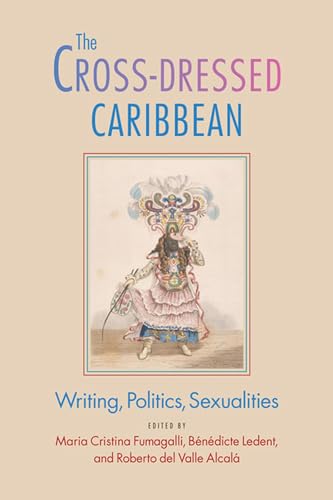 9780813935232: The Cross-Dressed Caribbean: Writing, Politics, Sexualities