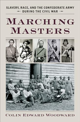 Stock image for Marching Masters: Slavery, Race, and the Confederate Army during the Civil War (A Nation Divided: Studies in the Civil War Era) for sale by HPB-Red