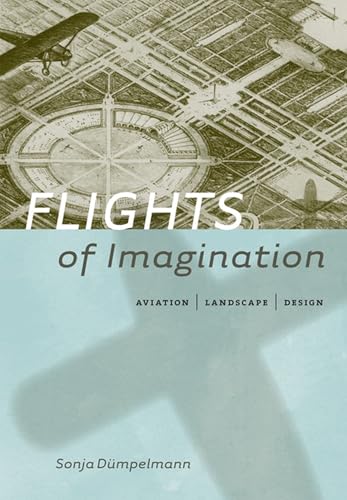 Beispielbild fr Flights of Imagination: Aviation, Landscape, Design zum Verkauf von SecondSale