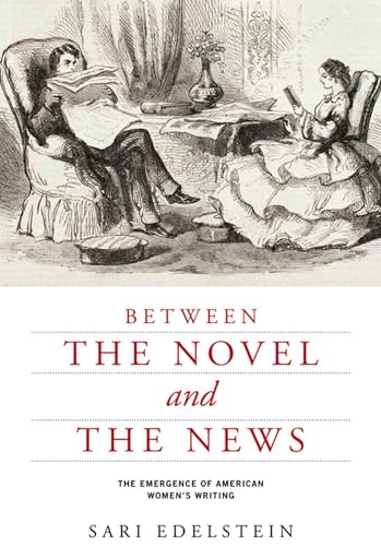 Stock image for Between the Novel and the News The Emergence of American Women's Writing American Literatures Initiative for sale by PBShop.store US