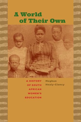 Beispielbild fr A World of Their Own: A History of South African Women?s Education (Reconsiderations in Southern African History) zum Verkauf von My Dead Aunt's Books