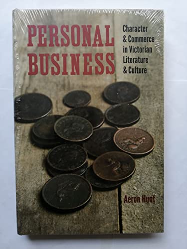 Stock image for Personal Business: Character and Commerce in Victorian Literature and Culture (Victorian Literature and Culture Series) for sale by Books From California