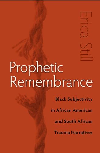 9780813936550: Prophetic Remembrance: Black Subjectivity in African American and South African Trauma Narratives