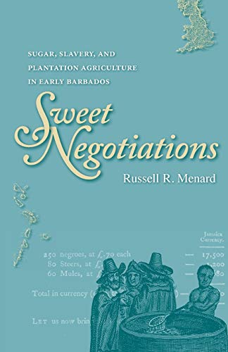 Stock image for Sweet Negotiations: Sugar, Slavery, and Plantation Agriculture in Early Barbados for sale by Upward Bound Books