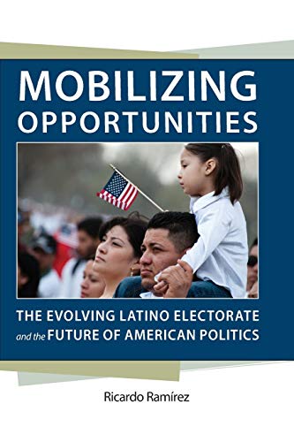 9780813938110: Mobilizing Opportunities: The Evolving Latino Electorate and the Future of American Politics (Race, Ethnicity, and Politics)