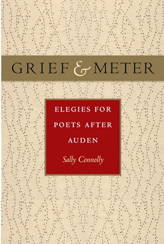Stock image for Grief and Meter: Elegies for Poets After Auden for sale by ThriftBooks-Atlanta