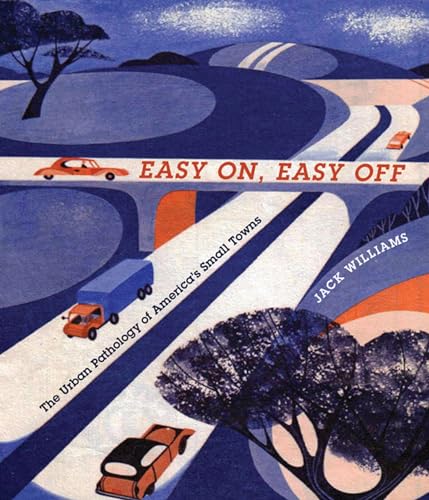 Beispielbild fr Easy On, Easy Off: The Urban Pathology of America's Small Towns zum Verkauf von Wonder Book
