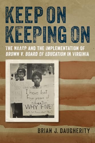 9780813938899: Keep on Keeping on: The Naacp and the Implementation of Brown V. Board of Education in Virginia