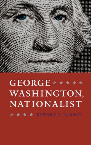 Stock image for George Washington, Nationalist (Gay Hart Gaines Distinguished Lectures) for sale by BooksRun
