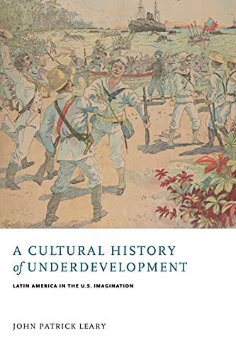 Beispielbild fr A Cultural History of Underdevelopment : Latin America in the U. S. Imagination zum Verkauf von Better World Books