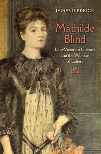 Stock image for Mathilde Blind: Late-victorian Culture and the Woman of Letters for sale by Revaluation Books