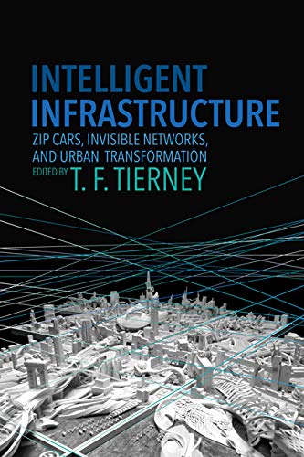 9780813939483: Intelligent Infrastructure: Zip Cars, Invisible Networks, and Urban Transformation