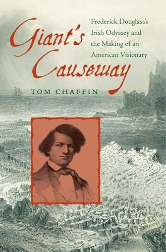 Imagen de archivo de Giant's Causeway: Frederick Douglass's Irish Odyssey and the Making of an American Visionary a la venta por Wonder Book