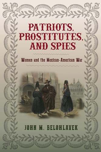 9780813939902: Patriots, Prostitutes, and Spies: Women and the Mexican-American War