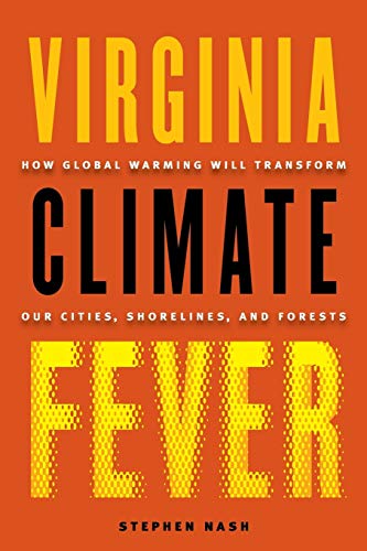 Stock image for Virginia Climate Fever: How Global Warming Will Transform Our Cities, Shorelines, and Forests for sale by SecondSale