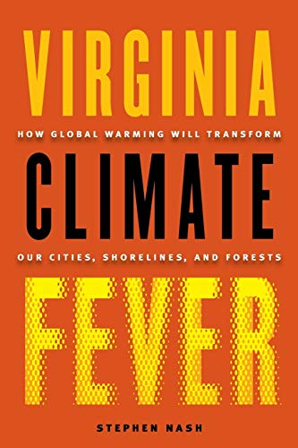 9780813939957: Virginia Climate Fever: How Global Warming Will Transform Our Cities, Shorelines, and Forests