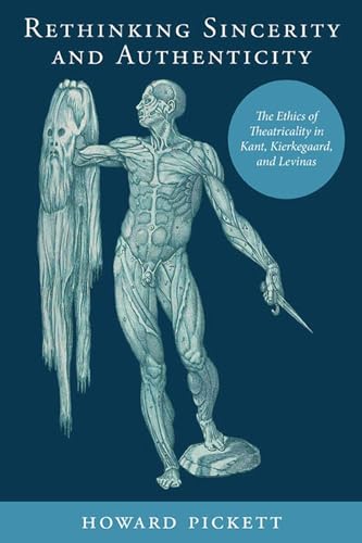 9780813940151: Rethinking Sincerity and Authenticity: The Ethics of Theatricality in Kant, Kierkegaard, and Levinas (Studies in Religion and Culture)