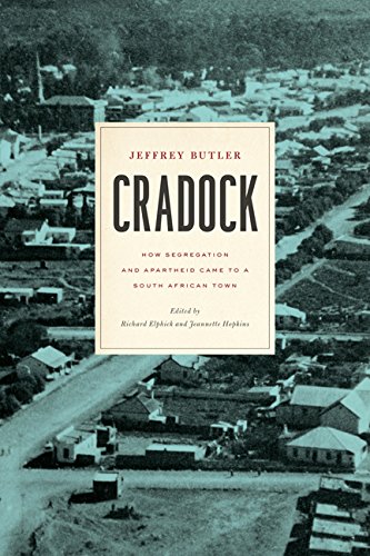 Beispielbild fr Cradock: How Segregation and Apartheid Came to a South African Town (Reconsiderations in Southern African History) zum Verkauf von Midtown Scholar Bookstore