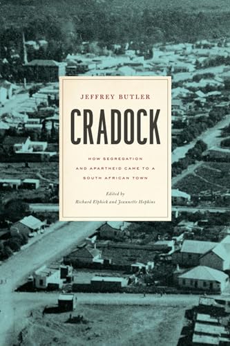 Stock image for Cradock: How Segregation and Apartheid Came to a South African Town (Reconsiderations in Southern African History) for sale by Midtown Scholar Bookstore