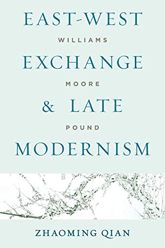 Beispielbild fr East-West Exchange and Late Modernism: Williams, Moore, Pound zum Verkauf von Powell's Bookstores Chicago, ABAA
