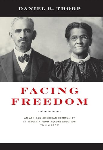 Stock image for Facing Freedom: An African American Community in Virginia from Reconstruction to Jim Crow (The American South Series) for sale by Magus Books Seattle