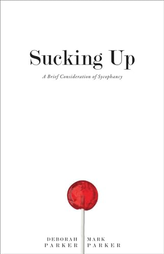 Stock image for Sucking Up: A Brief Consideration of Sycophancy for sale by Wonder Book