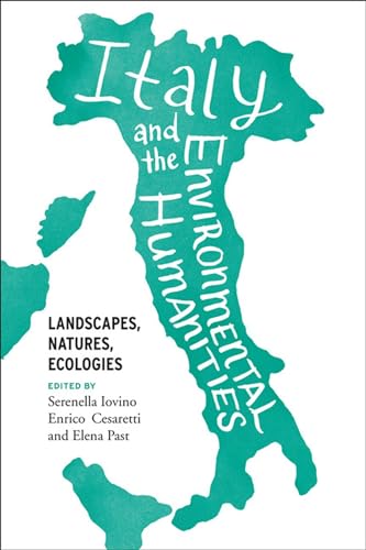 Beispielbild fr Italy and the Environmental Humanities: Landscapes, Natures, Ecologies (Under the Sign of Nature: Explorations in Environmental Humanities) zum Verkauf von GF Books, Inc.