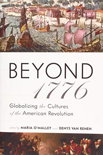 Beispielbild fr Beyond 1776: Globalizing the Cultures of the American Revolution zum Verkauf von Revaluation Books