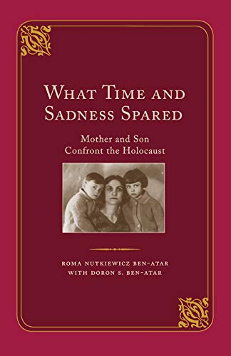 Stock image for What Time and Sadness Spared: Mother and Son Confront the Holocaust for sale by Revaluation Books