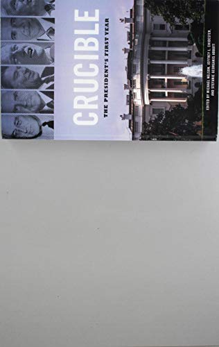 Imagen de archivo de Crucible: The President's First Year (Miller Center Studies on the Presidency) a la venta por SecondSale