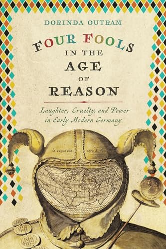 Beispielbild fr Four Fools in the Age of Reason Laughter, Cruelty, and Power in Early Modern Germany zum Verkauf von TextbookRush