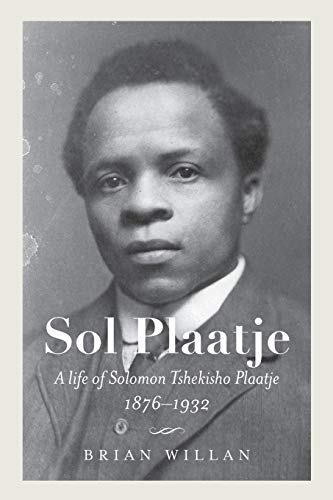 Stock image for Sol Plaatje: A Life of Solomon Tshekisho Plaatje, 1876-1932 (Reconsiderations in Southern African History) for sale by SecondSale