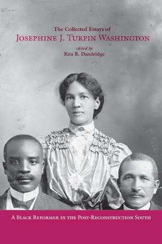Imagen de archivo de The Collected Essays of Josephine J. Turpin Washington : A Black Reformer in the Post-Reconstruction South a la venta por Better World Books