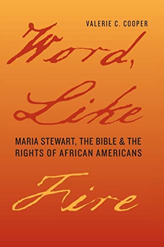 

Word, Like Fire: Maria Stewart, the Bible, and the Rights of African Americans